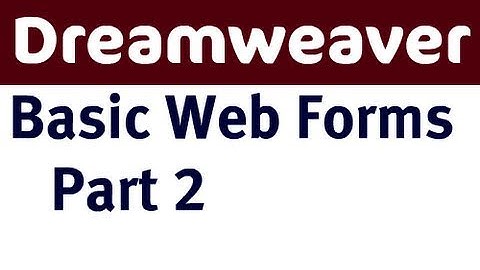 Basic Web Forms in Dreamweaver - Part 2