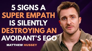 5 Signs A Super Empath Is Silently Destroying An Avoidant’s Ego | Matthew Hussey