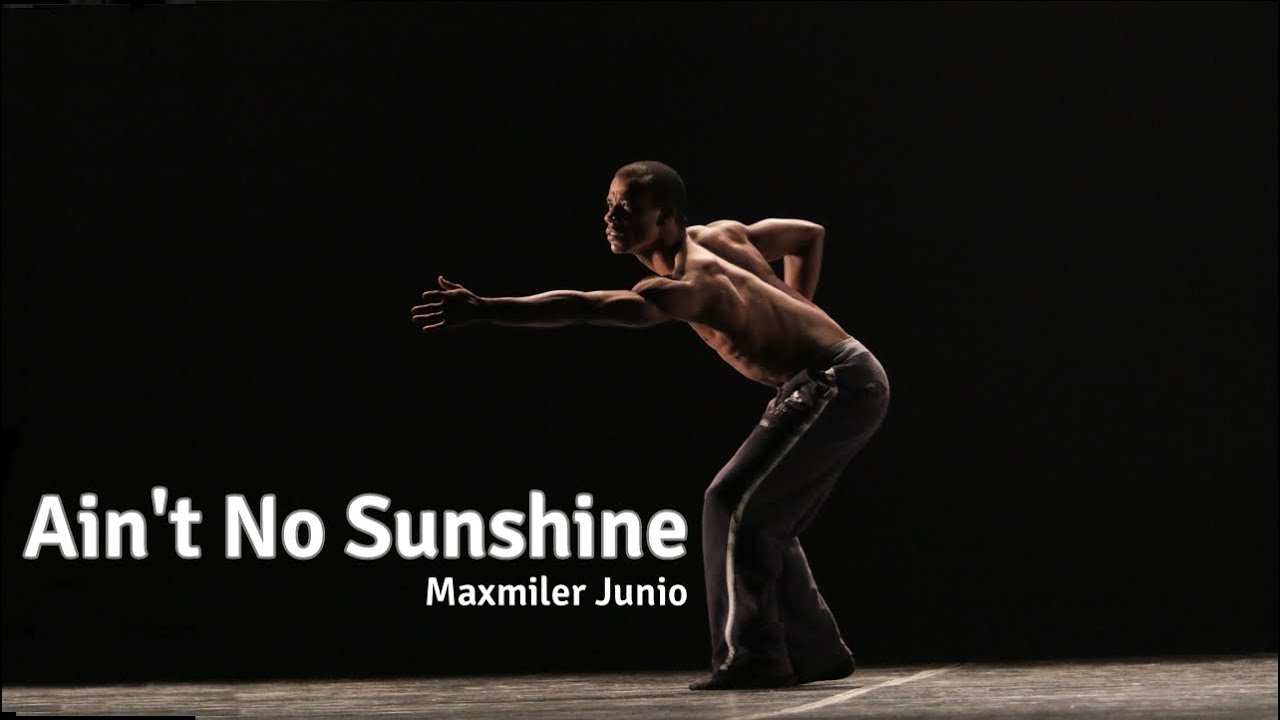 AIN'T NO SUNSHINE: Maxmiler Junio