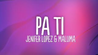 Jennifer Lopez, Maluma - Pa Ti (Letra /Lyrics)