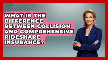 What Is The Difference Between Collision And Comprehensive Rideshare Insurance?