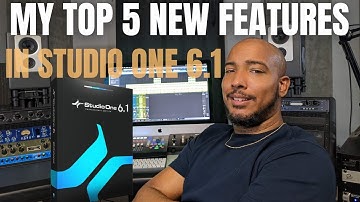 My Top 5 New Features added in PreSonus Studio One 6.1