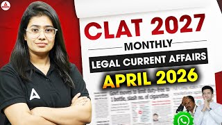 CLAT 2027 Legal Preparation | April 2026 Monthly Current Legal Affairs | Monthly Analysis