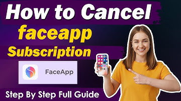 How To Cancel FaceApp Subscription in 2025 on Android and Iphone