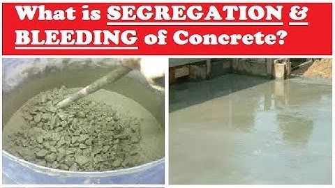 What is Segregation and Bleeding of Concrete?