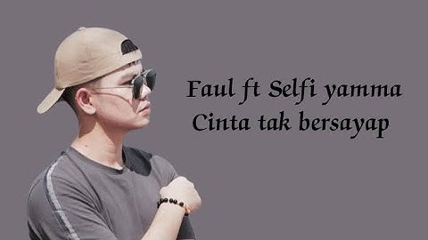 Faul ft Selfi yamma - Cinta tak bersayap | official Lirik video