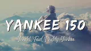 Yandel, Feid, Daddy Yankee - Yankee 150 (Lyrics/Letra)