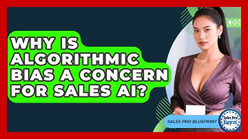 Why Is Algorithmic Bias A Concern For Sales AI? - Sales Pro Blueprint