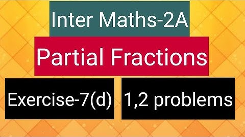 Inter Maths-2A - Partial Fractions - Exercise-7(d) -1,2 problems