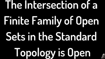 Proof that the Intersection of any Finite Family of Open Sets in the Standard Topology on R is Open