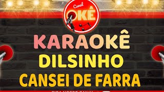 Karaokê 🎤 Dilsinho - Cansei de farra