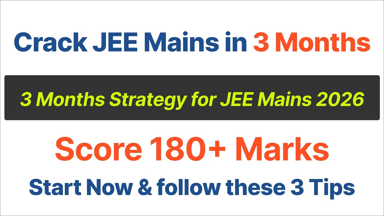 Last 3 Months Strategy for JEE Main 2026 | Crack JEE in 3 Months | JEE ...