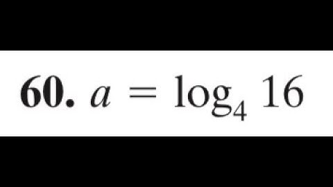 evaluate a = log4 16