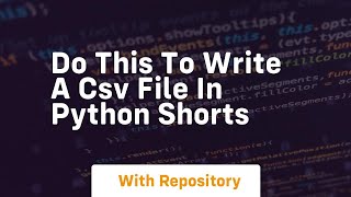 Do this to write a csv file in python shorts