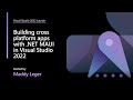 Building cross platform apps with .NET MAUI in Visual Studio 2022