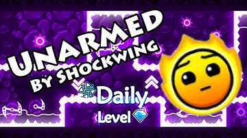 Geometry Dash - Unarmed (By Shockwing) ~ Daily Level #107 [All Coins]