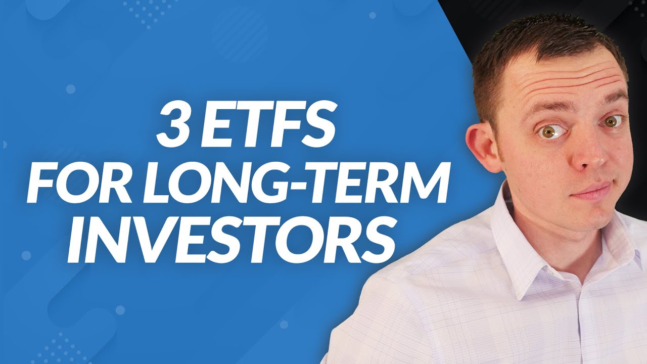 3 ETFs to Buy for the Long Term Investor YouTube