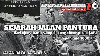 SEJARAH PEMBANGUNAN JALAN PANTURA atau JALAN RAYA POS / Jalan Raya Deandlels - SPESIAL HUT RI ke 76