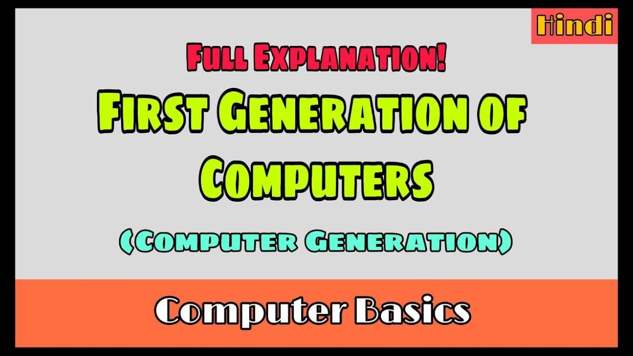 First Generation || Full Explanation || Computer Generation || Part-1 ...