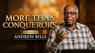 We Are More Than Conquerors: Victory Through Christ | Classic Andrew Bills