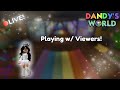 🔴DANDY'S WORLD | GRINDING ICHOR WITH VIEWERS