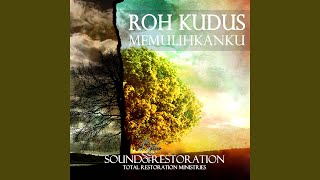 Roh Kudus Memulihkanku