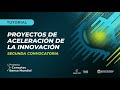 Tutorial: Proyectos de Aceleración de la Innovación - Segunda convocatoria