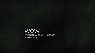 WOW - KC Rebell x Summer Cem