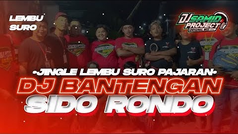 DJ BANTENGAN SIDO RONDO JINGLE LEMBU SURO PAJARAN YANG DI CARI CARI BASS NYEDOTT