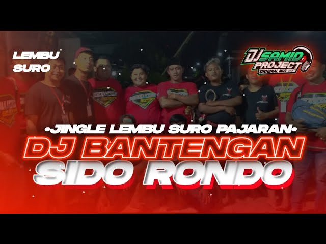 DJ BANTENGAN SIDO RONDO JINGLE LEMBU SURO PAJARAN YANG DI CARI CARI BASS NYEDOTT class=