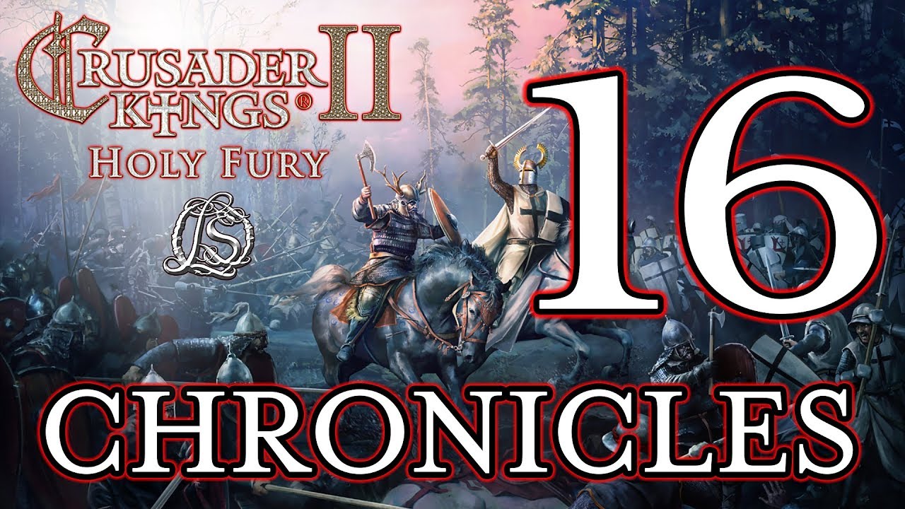 Crusader Kings 2: Holy Fury - LORESWORN CHRONICLES - 16