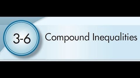 3-6 Compound Inequalities