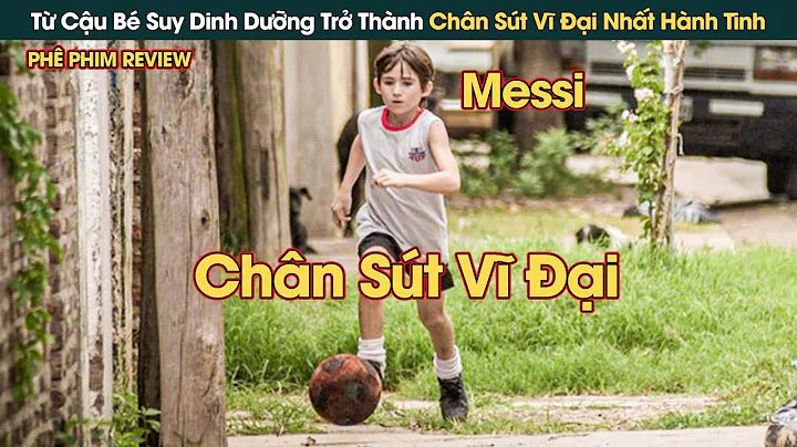 Từ Cậu Bé Suy Dinh Dưỡng Trở Thành Chân Sút Vĩ Đại Nhất Hành Tinh || Phê Phim Review