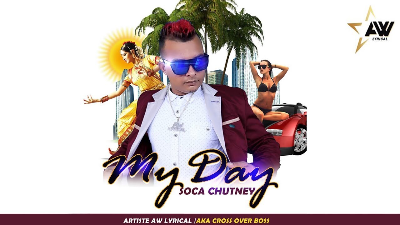 Aw Lyrical - My Day (2020 Chutney Soca)