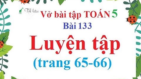 Vở bài tập toán lớp 5 bài 133 trang 65 năm 2024