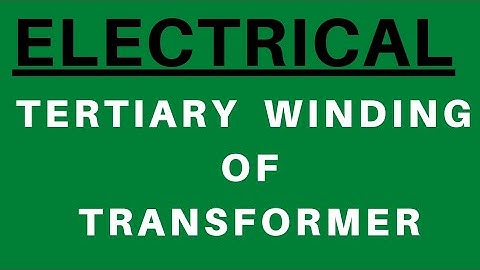 TERTIARY WINDING OF TRANSFORMER. WHAT IS TERTIARY WINDING. WORK OF TERTIARY WINDING.