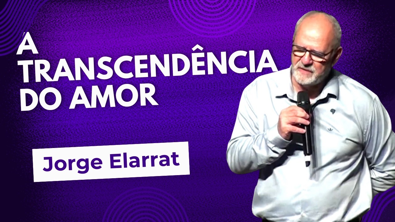 A transcendência do amor - Jorge Elarrat
