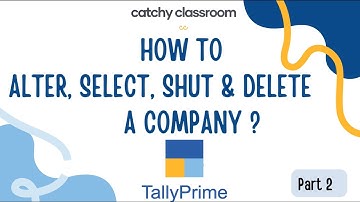 #2 How to Alter, Select, Shut and Delete a Company in Tally Prime