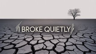 I Broke Quietly Lyrics | Love Hurt Song