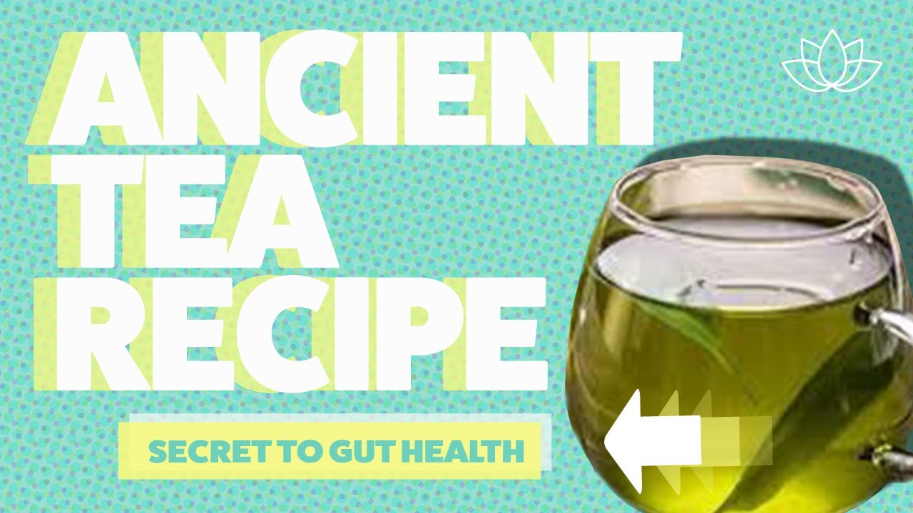 003 - Ancient Tea Recipe, Secret To Healthy Gut