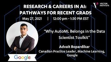 Research & Careers in AI - Advait Bopardikar: Why AutoML Belongs in the Data Scientist Toolkit