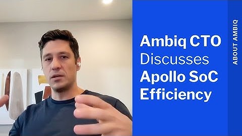 Ambiq CTO Discusses the Apollo SoC Efficiency