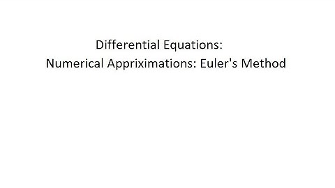 Differential Equations: Numerical Approximations - Euler