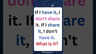 If I have it, I don't share it. If I share it, I don't have it. What is it? Riddle Answer