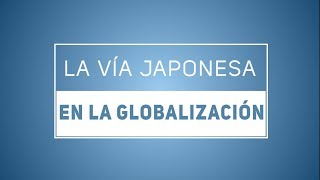 La vía japonesa en la globalización - Osaka Japón 2019