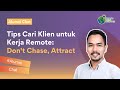 Tips cari klien untuk kerja remote dont chase attract