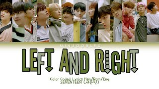 SEVENTEEN [세븐틴] - ‘LEFT AND RIGHT’ Color Coded Lyrics Han/Rom/Eng