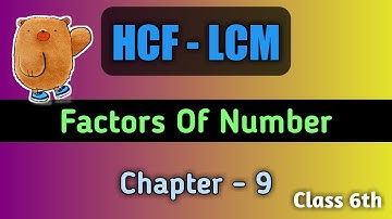 HCF - LCM | Factors Of Number | Chapter 9 | Class 6