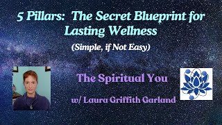 5 Pillars: The Secret Blueprint for Lasting Wellness.  (Simple, If Not Easy)