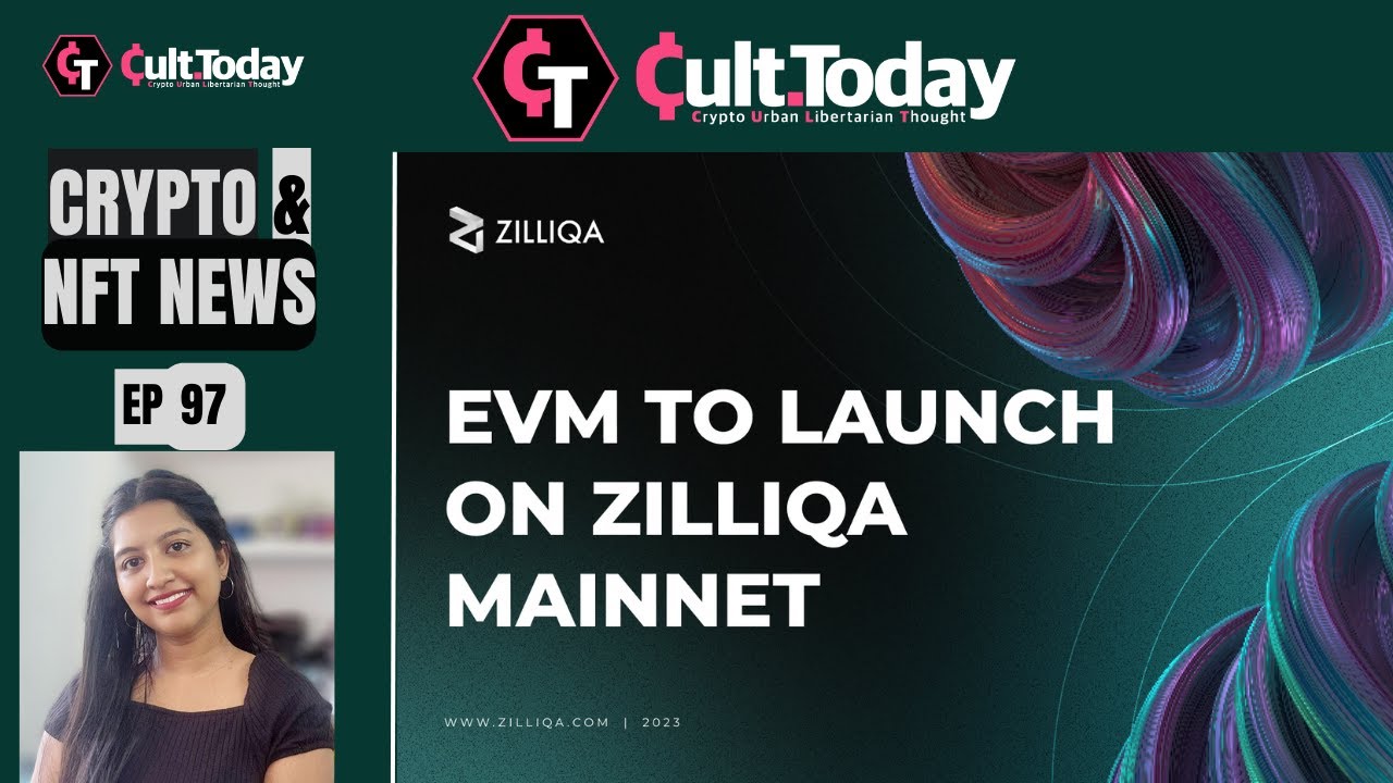 #97:  Zilliqa Mainnet Set to Launch Full EVM Compatibility on April 25th/ Cult.Today